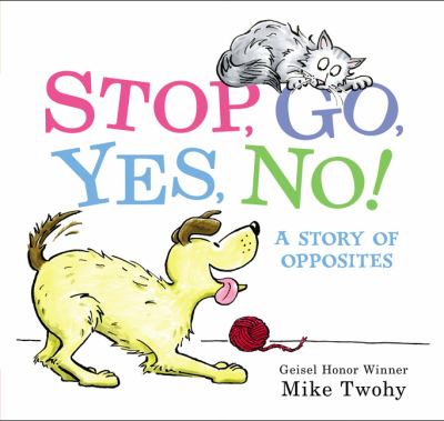 Stop, go, yes, no! : a story of opposites /
