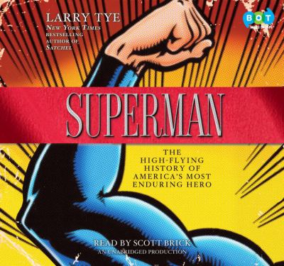Superman [compact disc, unabridged] : the high-flying history of America's most enduring hero /