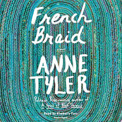 French braid : [compact disc, unabridged] a novel /