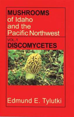 Mushrooms of Idaho and the Pacific Northwest /