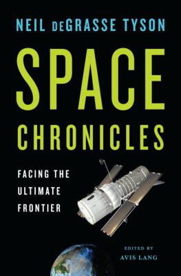 Space chronicles : facing the ultimate frontier /
