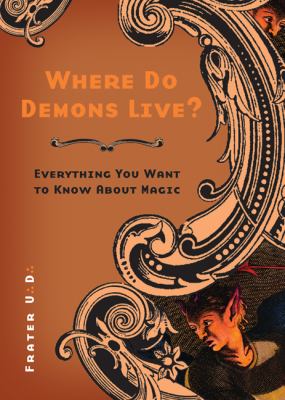 Where do demons live? : everything you want to know about magic /