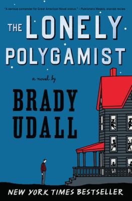 The lonely polygamist : a novel /