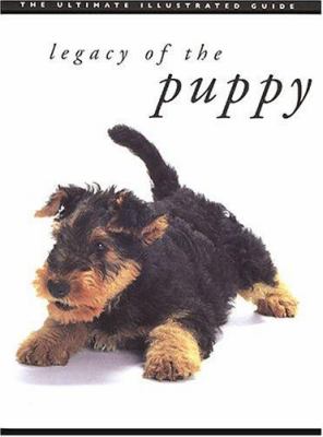 Legacy of the puppy : the ultimate illustrated guide /