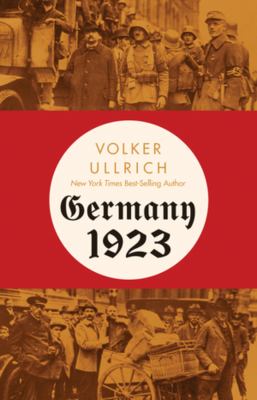 Germany 1923 : hyperinflation, Hitler's putsch, and democracy in crisis /