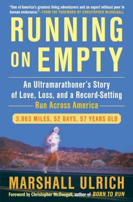 Running on empty : an ultramarathoner's story of love, loss, and a record-setting run across America /