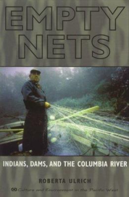 Empty nets : Indians, dams, and the Columbia River /