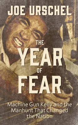 The year of fear [large type] : Machine Gun Kelly and the manhunt that changed the nation /
