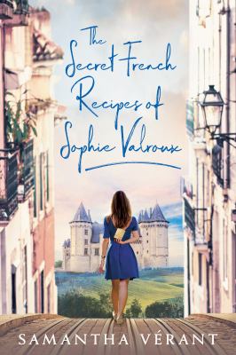 The secret French recipes of Sophie Valroux /