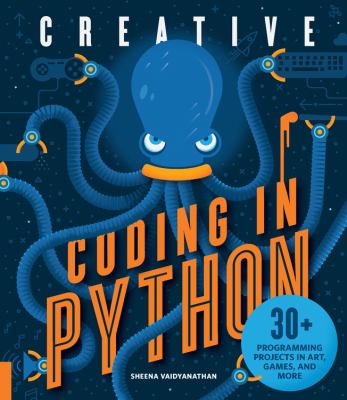 Creative coding in python : 30+ programming projects in art, games, and more /