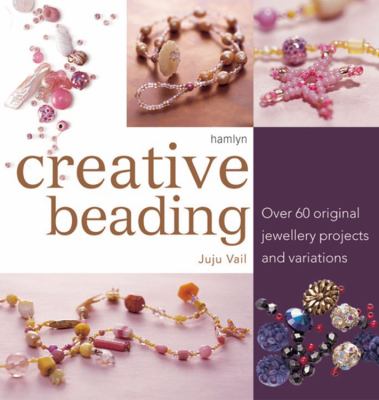 Creative beading : over 60 original jewellery projects and variations /