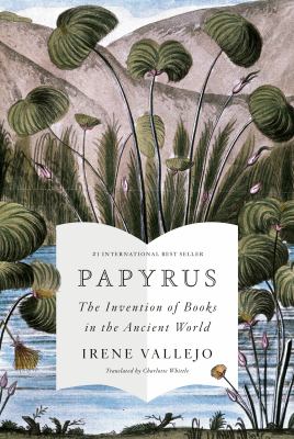 Papyrus : the invention of books in the ancient world /