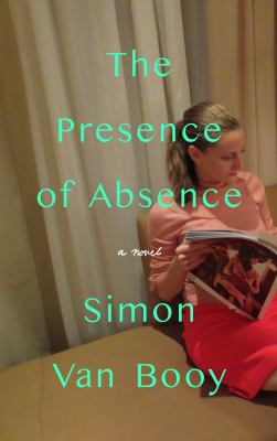 The presence of absence : a novel /