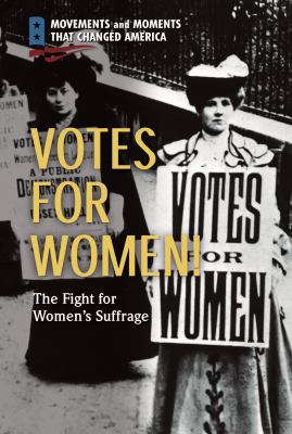 Votes for women! : the fight for women's suffrage /