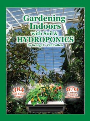 Gardening indoors with soil & hydroponics /
