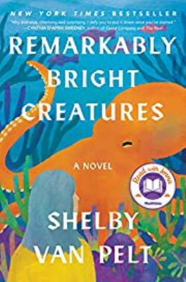 Remarkably bright creatures : a novel /