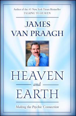 Heaven and earth : making the psychic connection /