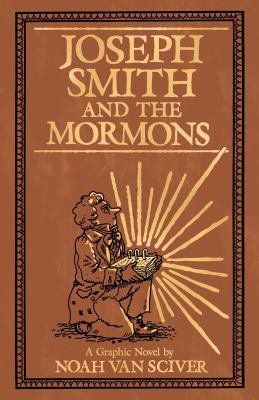 Joseph Smith and the Mormons : a graphic novel /