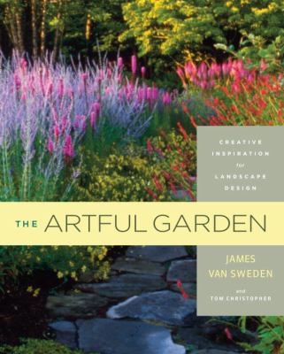 The artful garden : creative inspiration for landscape design /