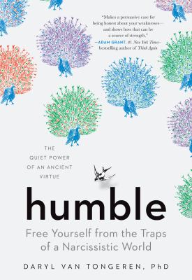 Humble : free yourself from the traps of a narcissistic world /