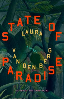 State of paradise : a novel / Laura van den Berg.