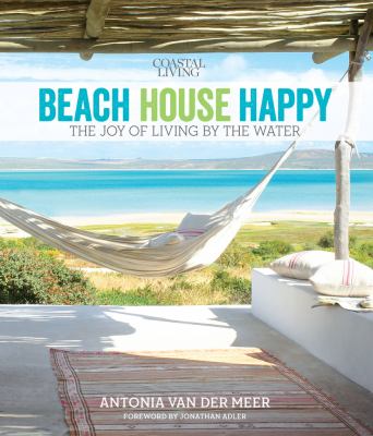 Beach house happy : the joy of living by the water /