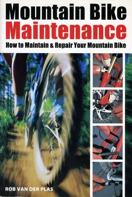 Mountain bike maintenance : how to maintain and repair your mountain bike /