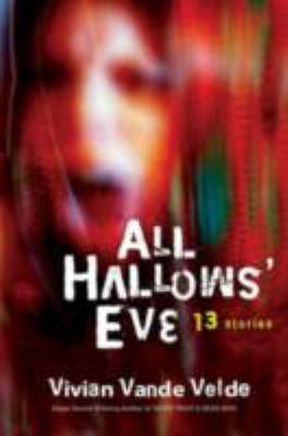 All Hallows' Eve : 13 stories /