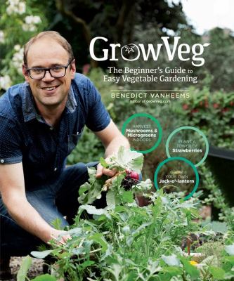 Growveg : the beginner's guide to easy vegetable gardening /