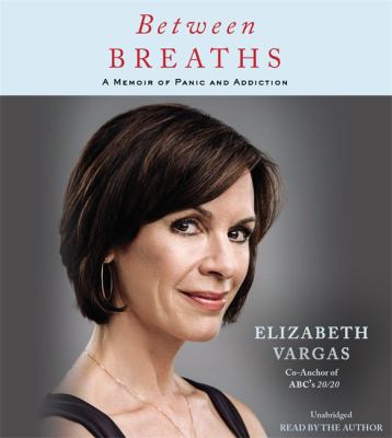 Between breaths [compact disc, unabridged] : a memoir of panic and addiction /