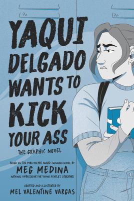 Yaqui Delgado wants to kick your ass : the graphic novel /