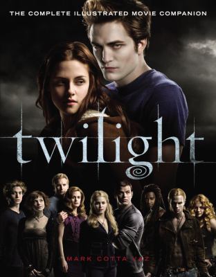 Twilight : the complete illustrated movie companion /