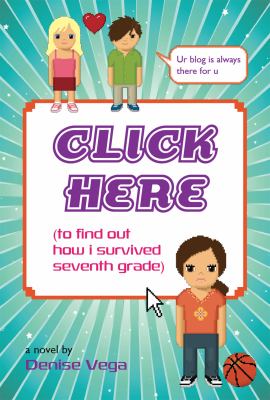 Click here : (to find out how I survived seventh grade) : a novel /