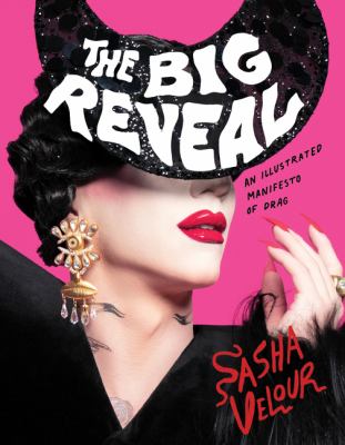 The big reveal : an illustrated manifesto of drag /