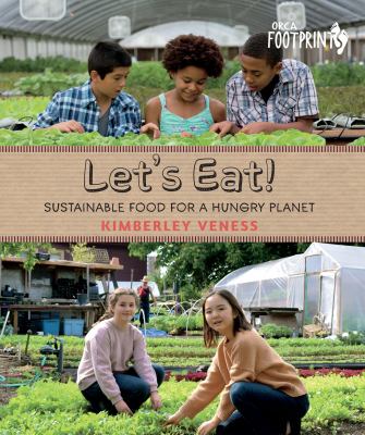 Let's eat : sustainable food for a hungry planet /