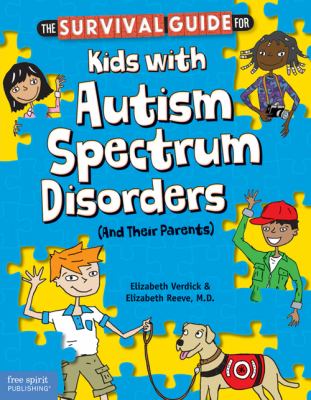 The survival guide for kids with autism spectrum disorders (and their parents) /