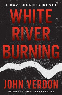 White River burning : a Dave Gurney novel /
