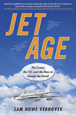 Jet age : the Comet, the 707, and the race to shrink the world /