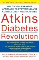 Atkins diabetes revolution : the groundbreaking approach to preventing and controlling type 2 diabetes /