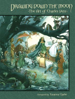 Drawing down the moon : the art of Charles Vess /