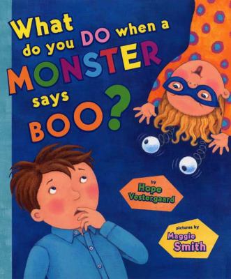 What do you do-- when a monster says boo? /