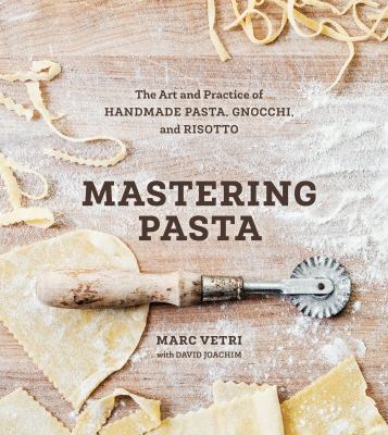 Mastering pasta : the art and practice of handmade pasta, gnocchi, and risotto /