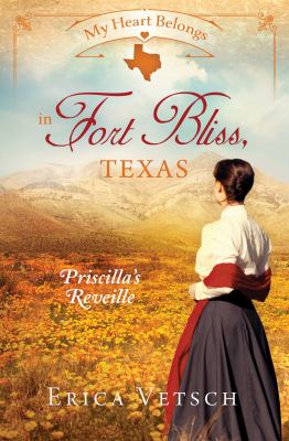 My heart belongs in Fort Bliss, Texas : Priscilla's reveille /