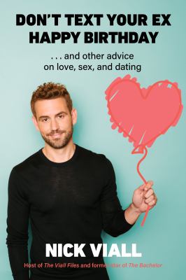 Don't text your ex happy birthday : ...and other advice on love, sex, and dating /