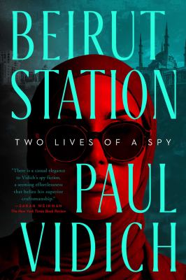 Beirut Station : two lives of a spy /