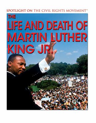 The life and death of Martin Luther King Jr. /