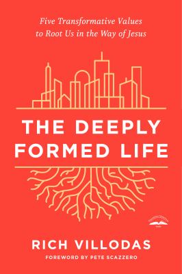 The deeply formed life [ebook] : Five transformative values to root us in the way of jesus.