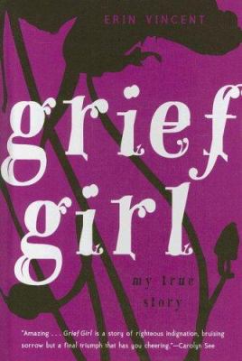 Grief girl : my true story /