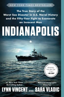 Indianapolis: the true story of the worst sea disaster in u.s. naval history and the fifty-year fight to exonerate an innocent man [ebook].