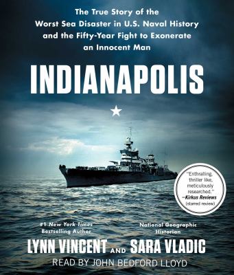 Indianapolis [compact disc, unabridged] : the true story of the worst sea disaster in U.S. naval history and the fifty-year fight to exonerate an innocent man /